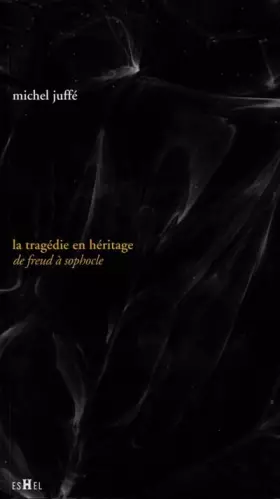 Couverture du produit · La tragédie en héritage, de Sophocle à Freud