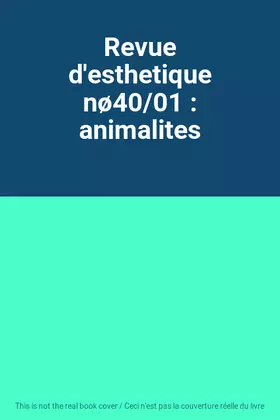 Couverture du produit · Revue d'esthetique nø40/01 : animalites