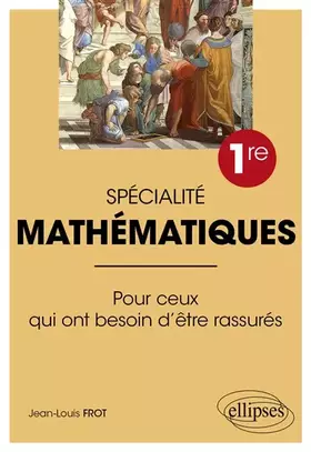 Couverture du produit · Spécialité Mathématiques 1re: Pour ceux qui ont besoin d'être rassurés