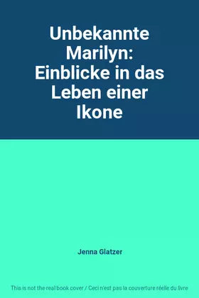 Couverture du produit · Unbekannte Marilyn: Einblicke in das Leben einer Ikone