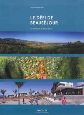 Couverture du produit · Le défi de Beauséjour: Une ville tropicale durable à La Réunion.
