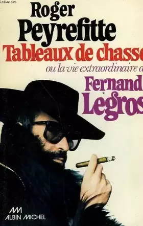 Couverture du produit · Tableaux de chasse ou la Vie extraordinaire de Fernand Legros