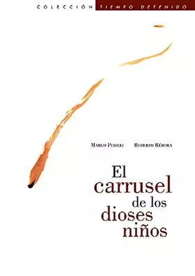 Couverture du produit · El carrusel de los dioses ninos (Carrousel of Child-Gods) (Spanish Edition)