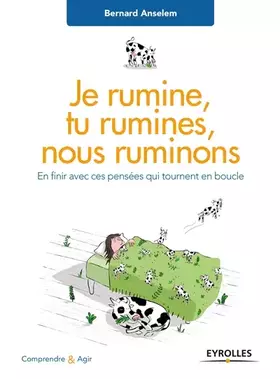 Couverture du produit · Je rumine, tu rumines, nous ruminons: En finir avec ces pensées qui tournent en boucle