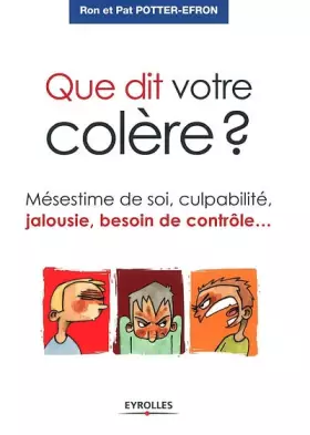 Couverture du produit · Que dit votre colère ?: Mésestime de soi, culpabilité, jalousie, besoin de contrôle...