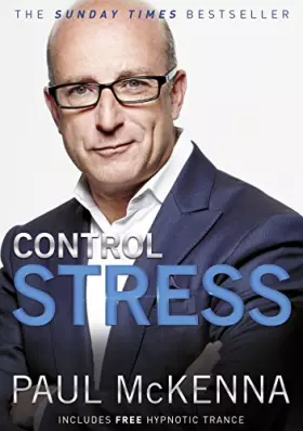 Couverture du produit · Control Stress: stop worrying and feel good now with multi-million-copy bestselling author Paul McKenna’s sure-fire system