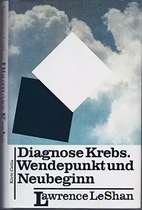 Couverture du produit · Diagnose Krebs. Wendepunkt und Neubeginn: Ein Handbuch für Menschen, die an Krebs leiden, für ihre Familien und für ihre Ärzte 