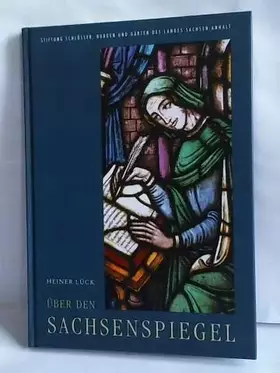 Couverture du produit · Über den Sachsenspiegel: Entstehung, Inhalt und Wirkung des Rechtsbuches (Veröffentlichungen der Stiftung Schlösser, Burgen und