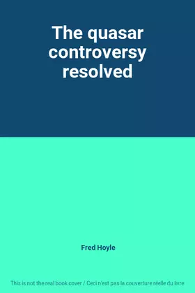 Couverture du produit · The quasar controversy resolved