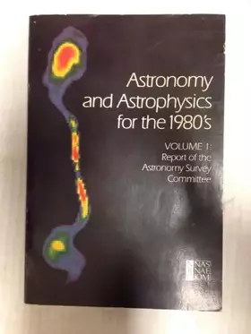 Couverture du produit · Astronomy and Astrophysics for the 1980's, Volume 1: Report of the Astronomy Survey Committee