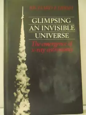 Couverture du produit · Glimpsing an Invisible Universe: The Emergence of X-ray Astronomy