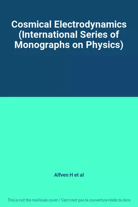 Couverture du produit · Cosmical Electrodynamics (International Series of Monographs on Physics)
