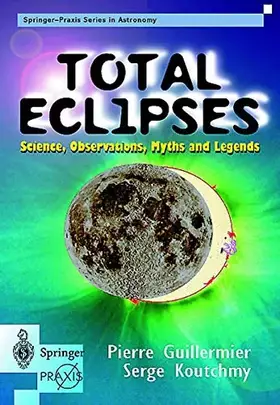 Couverture du produit · Total Eclipses: Science, Observations, Myths and Legends (Springer Praxis Books)