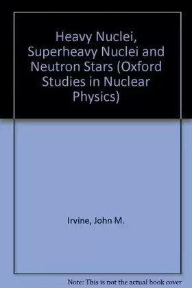 Couverture du produit · Heavy nuclei, superheavy nuclei, and neutron stars (Oxford studies in nuclear physics)
