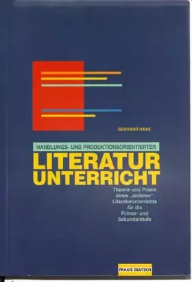 Couverture du produit · Handlungs- und produktionsorientierter Literaturunterricht: Theorie und Praxis eines "anderen Literaturunterichtes" für die Pri