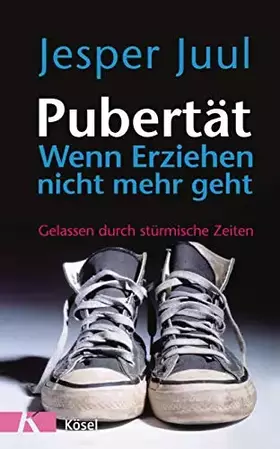 Couverture du produit · Pubertät - wenn Erziehen nicht mehr geht: Gelassen durch stürmische Zeiten