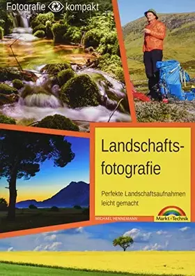 Couverture du produit · Landschaftsfotografie - das Praxisbuch für perfekte Aufnahmen: Perfekte Landschaftsaufnahmen leicht gemacht