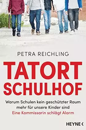 Couverture du produit · Tatort Schulhof: Warum Schulen kein geschützter Raum mehr für unsere Kinder sind – Eine Kommissarin schlägt Alarm