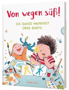 Couverture du produit · Von wegen süß!: Die ganze Wahrheit über Babys | Geschwister-Bilderbuch