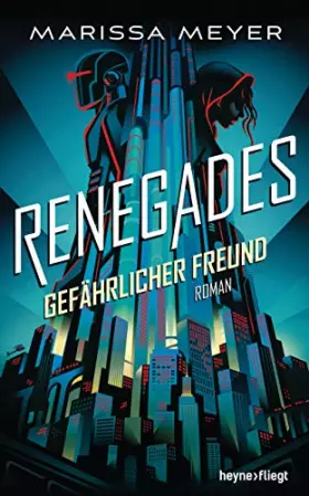 Couverture du produit · Renegades - Gefährlicher Freund: Roman (Renegades-Reihe, Band 1)