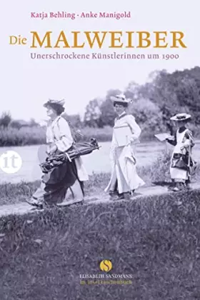 Couverture du produit · Die Malweiber: Unerschrockene Künstlerinnen um 1900 (Elisabeth Sandmann im insel taschenbuch)