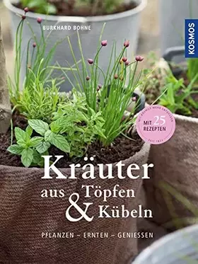 Couverture du produit · Kräuter aus Töpfen und Kübeln: Pflanzen - ernten - genießen / mit 25 Rezepten