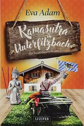 Couverture du produit · KAMASUTRA IN UNTERFILZBACH: Krimikomödie aus Niederbayern: ein Niederbayern-Krimi