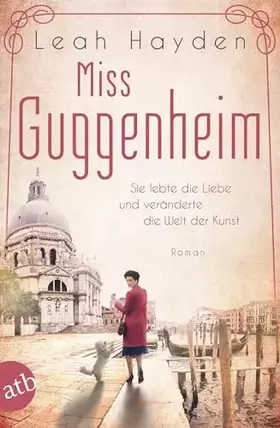 Couverture du produit · Miss Guggenheim: Sie lebte die Liebe und veränderte die Welt der Kunst (Mutige Frauen zwischen Kunst und Liebe, Band 15)