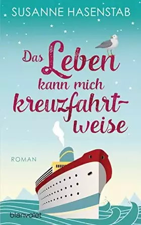 Couverture du produit · Das Leben kann mich kreuzfahrtweise: Roman
