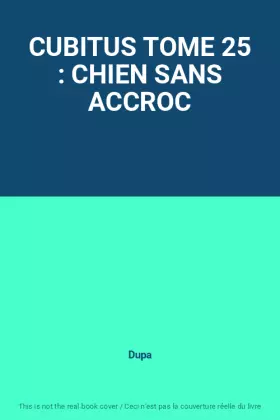 Couverture du produit · CUBITUS TOME 25 : CHIEN SANS ACCROC