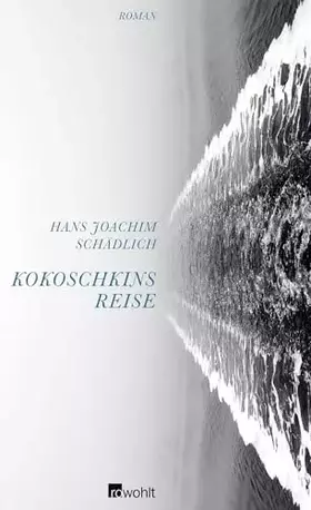 Couverture du produit · Kokoschkins Reise: Roman. Ausgezeichnet mit dem Corine - Internationaler Buchpreis, Kategorie Belletristik 2010 (Schädlich: Ges
