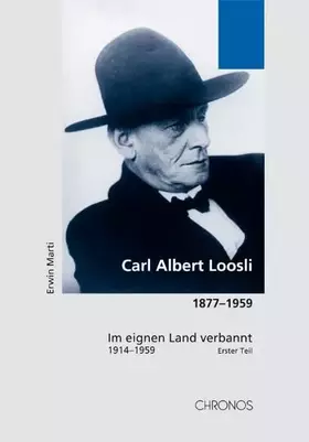 Couverture du produit · Carl Albert Loosli 1877-1959: Im eignen Land verbannt (1914-1959). 3 Band, Erster Teil