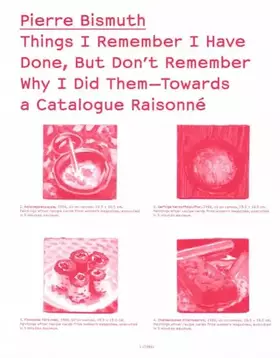 Couverture du produit · Things I Remember I Have Done, but Don't Remember Why I Did Them towards a Catalogue Raisonné: édition anglaise (Sternberg Pres