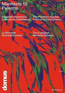 Couverture du produit · Manifesta 12 Palermo. Il Giardino Planetario. Coltivare la coesistenza. La Biennale Nomade Europea-Planetary Garden. Cultivatin