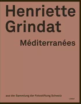 Couverture du produit · Henriette Grindat - Méditerranées: Aus der Sammlung der Fotostiftung Schweiz