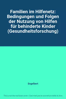Couverture du produit · Familien im Hilfenetz: Bedingungen und Folgen der Nutzung von Hilfen für behinderte Kinder (Gesundheitsforschung)