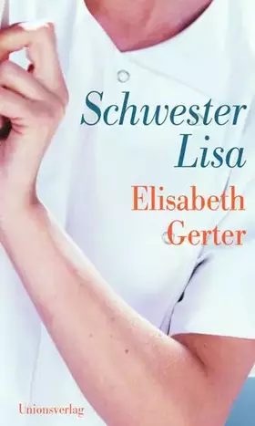 Couverture du produit · Schwester Lisa: Roman. Mit e. Nachw. v. Gustav Huonker