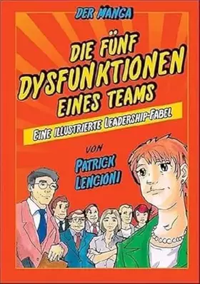 Couverture du produit · Die 5 Dysfunktionen eines Teams - der Manga: Eine illustrierte Leadership-Fabel