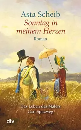 Couverture du produit · Sonntag in meinem Herzen: Das Leben des Malers Carl Spitzweg