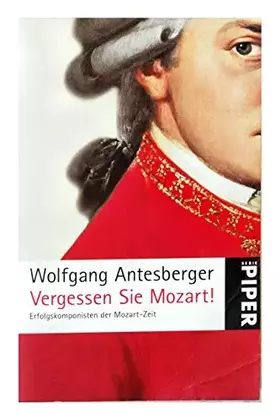 Couverture du produit · Vergessen Sie Mozart!: Erfolgskomponisten der Mozart-Zeit