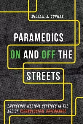 Couverture du produit · Paramedics On and Off the Streets: Emergency Medical Services in the Age of Technological Governance