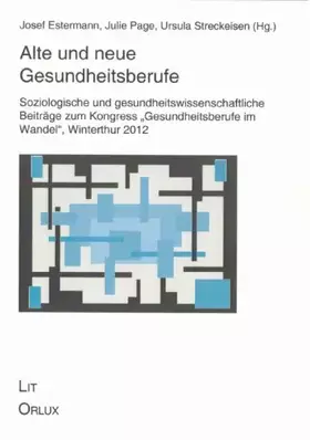 Couverture du produit · Alte und neue Gesundheitsberufe: Soziologische und Gesundheitswissenschaftliche Beiträge zum Kongress "Gesundheitsberufe im Wan