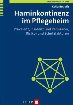 Couverture du produit · Multimorbidität im Alter / Harninkontinenz im Pflegeheim: Prävalenz, Inzidenz und Remission, Risiko- und Schutzfaktoren