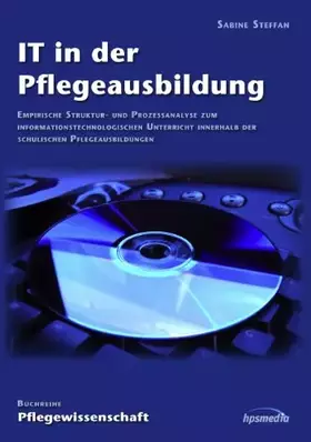 Couverture du produit · IT in der Pflegeausbildung: Empirische Struktur- und Prozessanalyse zum informationstechnologischen Unterricht innerhalb der sc