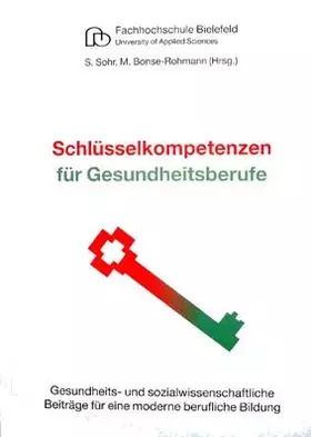 Couverture du produit · Schlüsselkompetenzen für Gesundheitsberufe: Gesundheits- und sozialwissenschaftliche Beiträge für eine moderne berufliche Bildu
