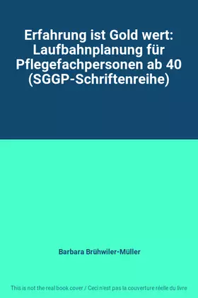 Couverture du produit · Erfahrung ist Gold wert: Laufbahnplanung für Pflegefachpersonen ab 40 (SGGP-Schriftenreihe)