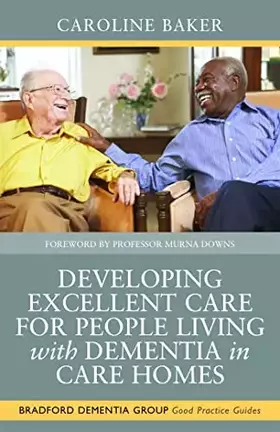 Couverture du produit · Developing Excellent Care for People Living with Dementia in Care Homes (University of Bradford Dementia Good Practice Guides)