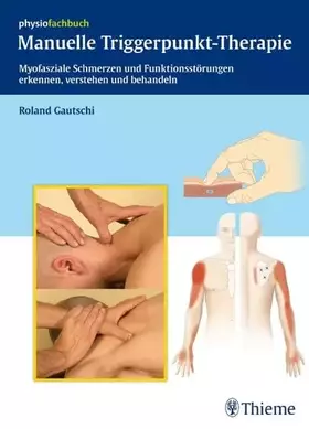 Couverture du produit · Manuelle Triggerpunkt-Therapie: Myofasziale Schmerzen und Funktionsstörungen erkennen, verstehen und behandeln (REIHE, physiofa