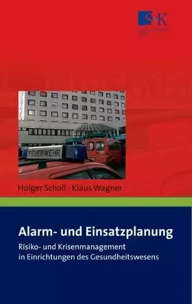 Couverture du produit · Alarm- und Einsatzplanung: Risiko- und Krisenmanagement in Einrichtungen des Gesundheitswesens sowie in Alten- und Pflegeheimen