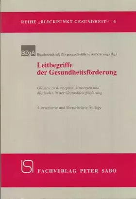 Couverture du produit · Leitbegriffe der Gesundheitsförderung. Glossar zu Konzepten, Strategien und Methoden in der Gesundhe (Blickpunkt Gesundheit, Ba